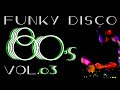 FUNKY DISCO 【early 80’s Funk, Soul, R&B & Latest 】vol.03