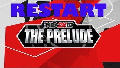 How To Restart The NBA 2k18 Prelude