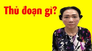 Thủ đoạn chiếm triệu tỷ của bà Trương Mỹ Lan là gì?