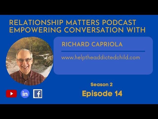 Relationship Matters season 2 episode 14  and Empowering Conversation with Richard Capriola