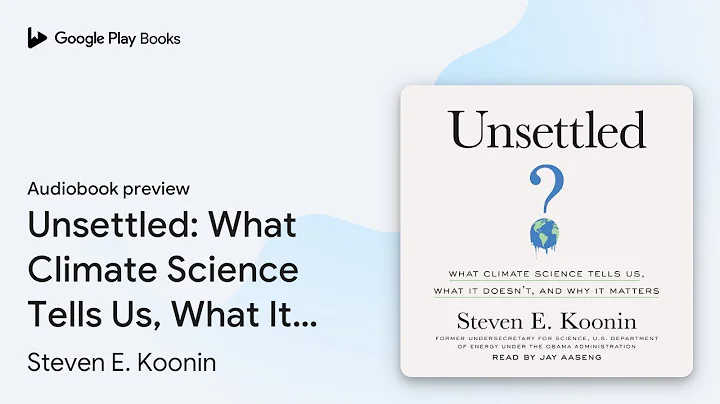 Unsettled: What Climate Science Tells Us, What… by Steven E. Koonin · Audiobook preview