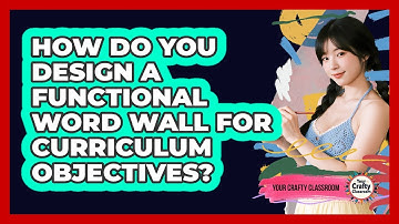 How Do You Design A Functional Word Wall For Curriculum Objectives? - Your Crafty Classroom
