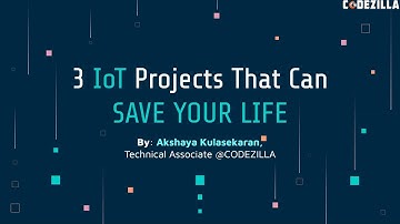 3 Ways IoT Can Save Your Life || by Akshaya Kulasekaran || Team Codezilla || Mozilla community