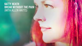 Allen Watts & Katty Heath - Break Without The Pain + LYRICS