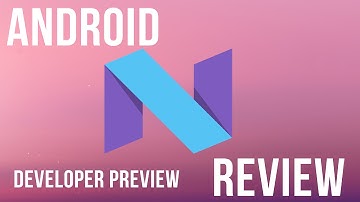 Android N Developer Preview... Review