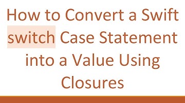 How to Convert a Swift switch Case Statement into a Value Using Closures