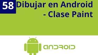 Capítulo 58 - Dibujar en android, clase Paint