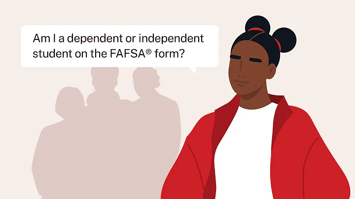 Am I a Dependent or Independent Student on the FAFSA® Form?