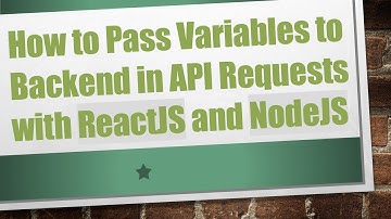 How to Pass Variables to Backend in API Requests with ReactJS and NodeJS