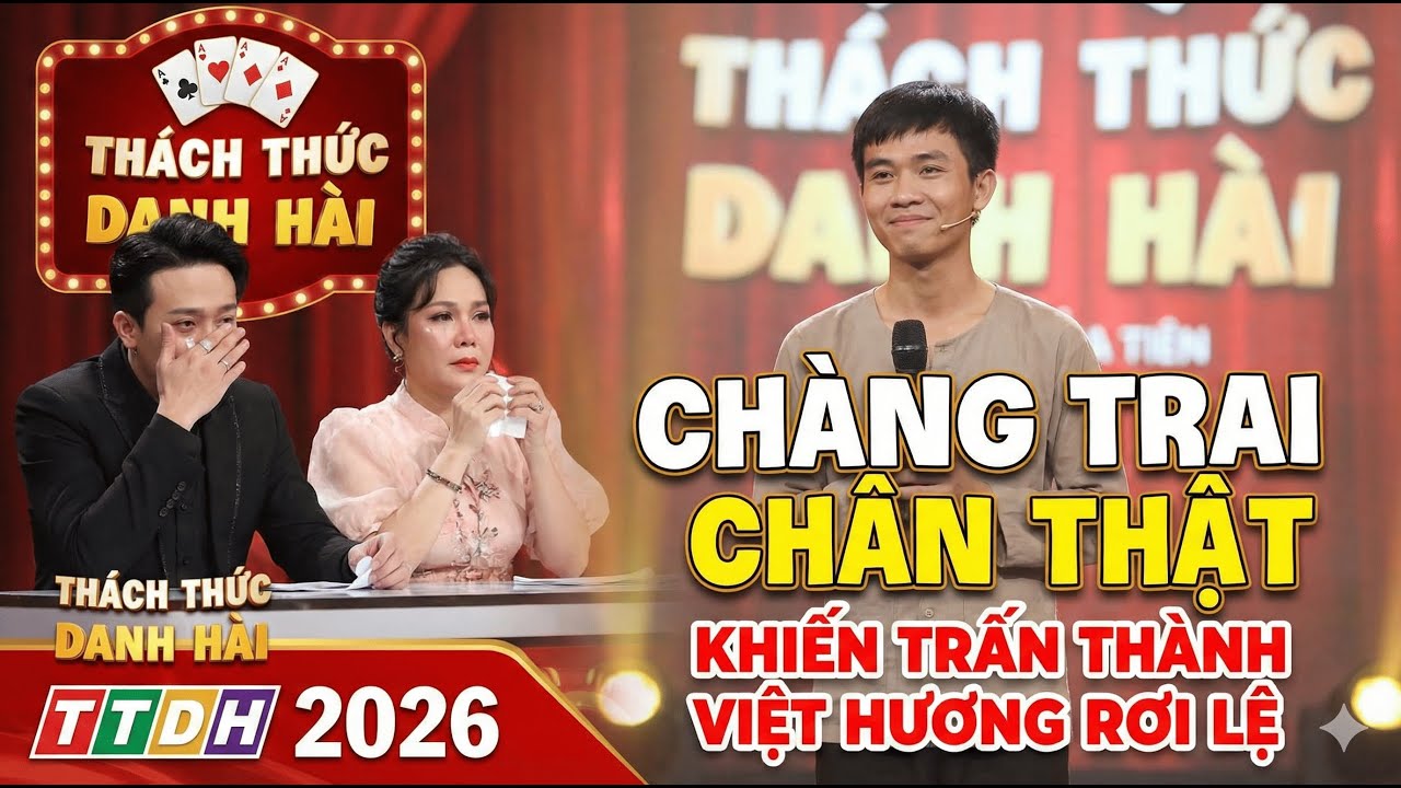 Chàng trai chân thật làm Trấn Thành, Việt Hương rơi lệ tại Thách Thức Danh Hài 2026