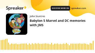 Babylon 5 Marvel and DC memories with JMS