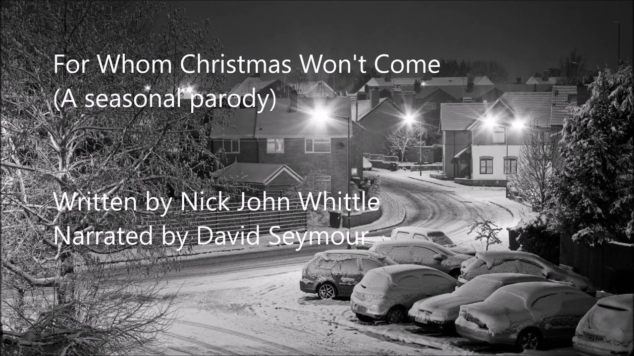 For Whom Christmas Won't Come (a seasonal parody) YouTube