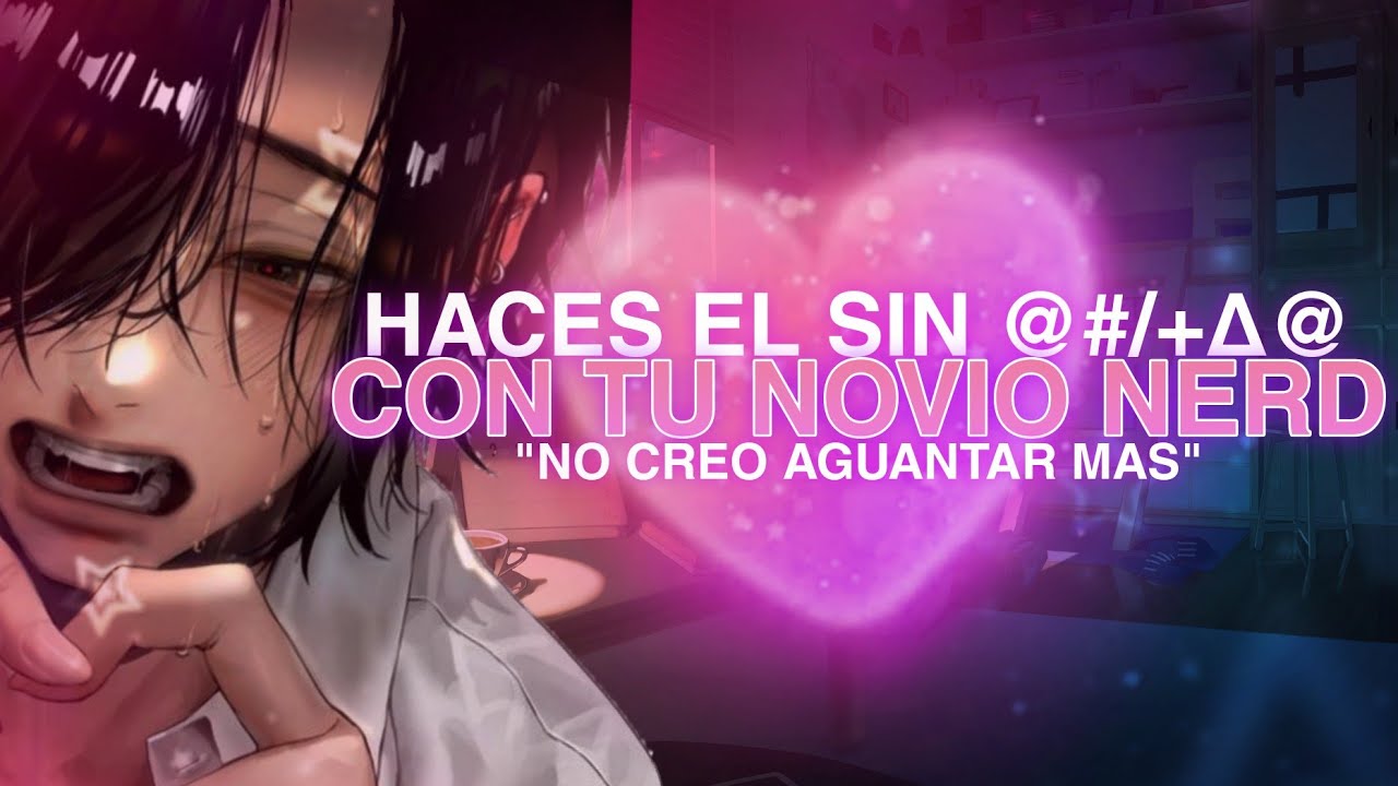 HACES EL SIN RESPETO CON EL NERD +18 🔥 ASMR ROLEPLAY