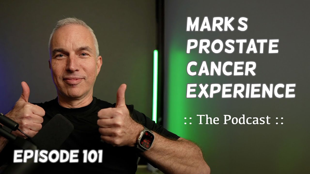 The Podcast - Episode 101 - Mark's Prostate Cancer Experience - YouTube