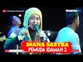 PEMUDA IDAMAN 2 - DIANA SASTRA || LIVE DS. PAMENGGER JATIBARANG BREBES || DIAN PRIMA 2023