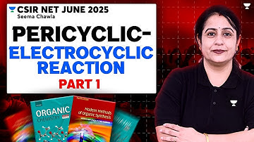 Pericyclic and Electrocyclic Reaction CSIR NET | Organic Chemistry | CSIR NET Chemistry June 2025