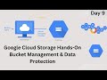 Google Cloud Storage Hands-On | Bucket Management & Data Protection | Day 9