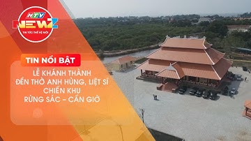 KHÁNH THÀNH ĐỀN THỜ ANH HÙNG, LIỆT SĨ CHIẾN KHU RỪNG SÁC - CẦN GIỜ