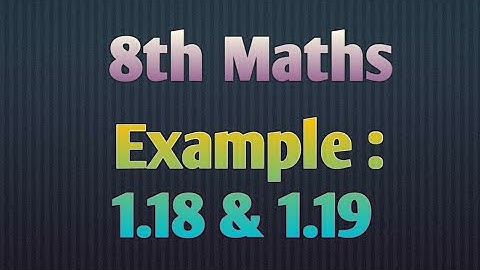 8th Maths - Example : 1.18 & 1.19 in Chapter 1 : Numbers @JRMaths517