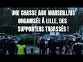 Jt om  une chasse aux marseillais  lille  supporters tabasss  une honte  stabilit de projet