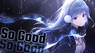 Nightcore - So Good