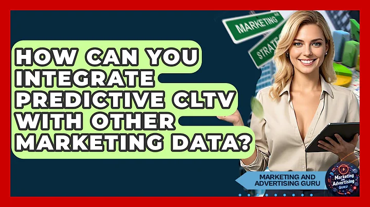 How Can You Integrate Predictive CLTV With Other Marketing Data? - Marketing and Advertising Guru