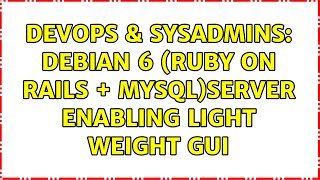 Famous DevOps & SysAdmins: Debian 6 (Ruby on Rails + MYSQL)Server Enabling Light Weight GUI Profile
