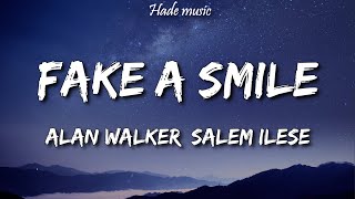 Alan Walker, Salem ilese - Fake A Smile (Lyrics)