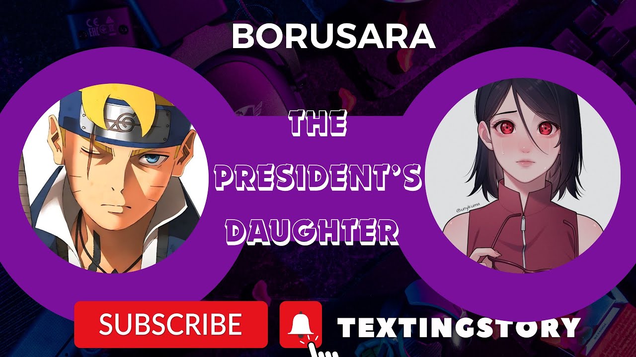Texting Story | The President’s Daughter | Romance | Boruto + Sarada | BORUSARA