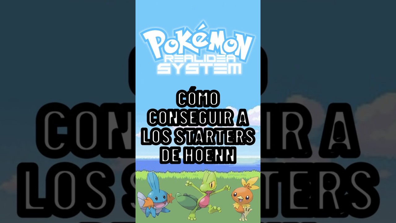 🌟 Cómo conseguir a los starters de Hoenn en Pokémon Realidea System