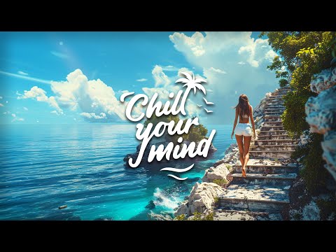 Chill Music Mix 2024 - Deep House & Tropical House - Calm & Relaxing Background Music