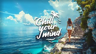 Chill Music Mix 2024  Deep House & Tropical House  Calm & Relaxing Background Music