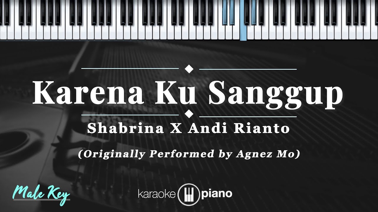 Karena Ku Sanggup - Shabrina x Andi Rianto  | KARAOKE PIANO - MALE KEY