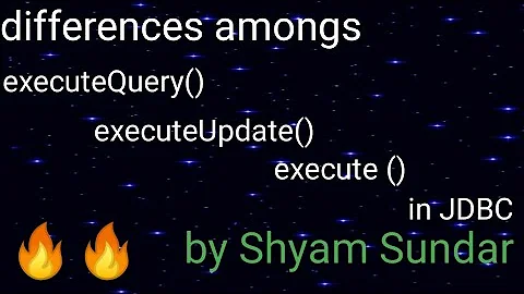 differences amongs executeUpdate(), exceuteQuery and execute() in jdbc || Shyam Sundar
