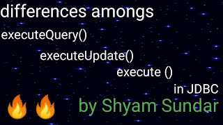 differences amongs executeUpdate(), exceuteQuery and execute() in jdbc || Shyam Sundar