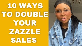 10 SECRETS TO DOUBLE YOUR ZAZZLE SALES (MAXIMIZE PROFIT) | MAKE YOUR FIRST $1000 ON ZAZZLE