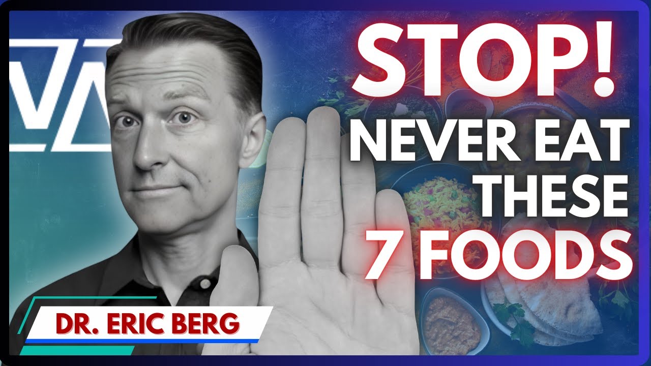 7 Foods You Should Never Eat Dr. Eric Berg YouTube