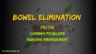 BOWEL ELIMINATIONS | Factor Affecting Bowel Elimination | Comman Bowels Elimination Problems
