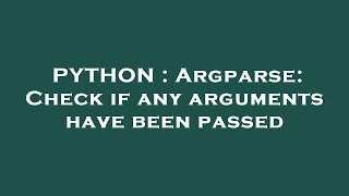 Famous PYTHON : Argparse: Check if any arguments have been passed Profile