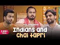 Indians and Chai Tapri | Ep 24 Ft. Satish Ray | The Timeliners