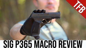 Should You Get a Sig P365 X Macro? Here