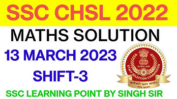 SSC CHSL 2022 (13 March, 2023. 3rd shift) Maths Solution|| CHSL Solved Paper by Singh Sir.