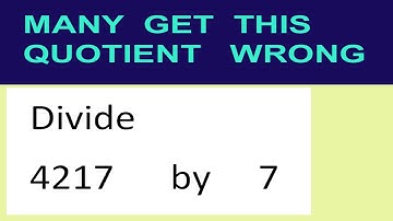 Divide     4217      by     7  many  get  this  quotient   wrong