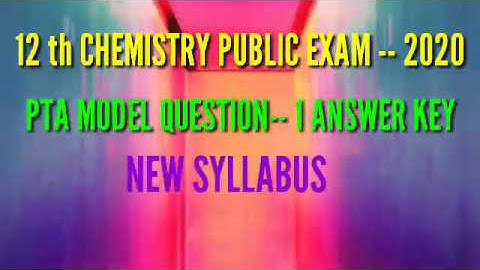 12 th CHEMISTRY PUBLIC EXAM -- 2020 PTA MODEL QUESTION-- 1 FULL ANSWER KEY NEW SYLLABUS FOR EM
