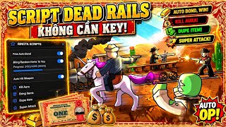 Cách Hack Dead Rails Script Auto Bond, Auto Win, Bring Item, Kill Aura No Key Full Chức Năng