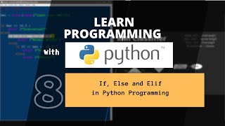 If, Else and Elif in Python Programming | Think like a Programmer