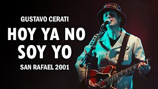 Gustavo Cerati - Hoy Ya No Soy Yo (San Rafael 2001)