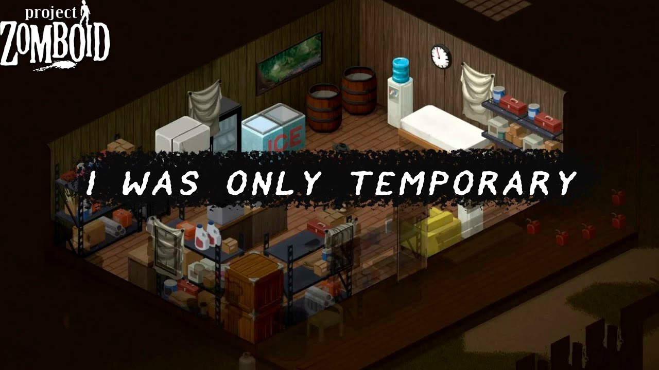 i was only temporary - EDIT - Project zomboid - YouTube