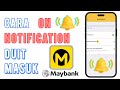 Cara On Notifikasi Duit Masuk Maybank