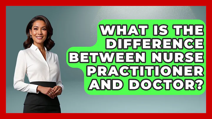 What Is The Difference Between Nurse Practitioner And Doctor? - Nursing Knowledge Exchange
